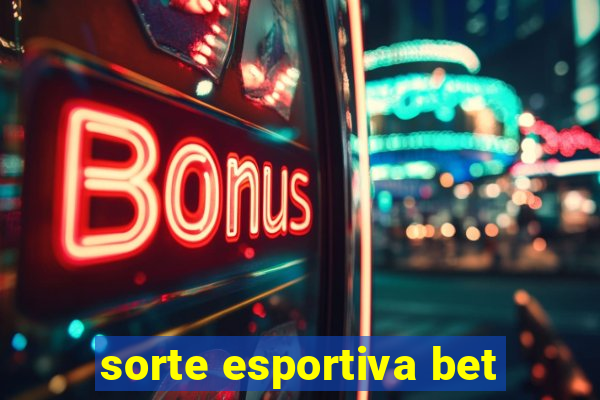 sorte esportiva bet